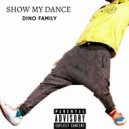 Dino Family & Studd Da Kidd - Show My Dance (feat. Studd Da Kidd)