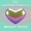 Anthony Francis - Meant To Be
