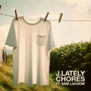 J.Lately & Sam Lachow - Chores (feat. Sam Lachow)