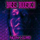 Bass Boosted - Neon Lights