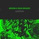 Sevenn, Sean Brauer - QUestion