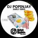 DJ Popinjay - Early Bird