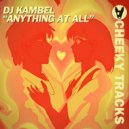 DJ Kambel - Anything At All (Original Mix)