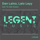 Dan Laino, Lalo Leyy - Got To Get Down