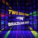 Two Soul Fusion - Brazilian Jazz (Original Mix)