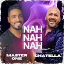 Master One & Chatella - Nah Nah Nah ()