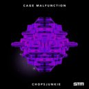 ChopsJunkie & SuDs - Cage Malfunction