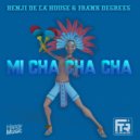 Benji De La House, Frank Degrees - Mi Cha Cha Cha
