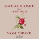 Czwe Roc & Slim Fit & Drama Drizzy - Ngane Yabantu (feat. Drama Drizzy) ()