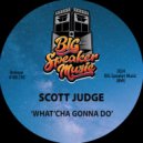 Scott Judge - What'cha Gonna Do
