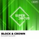 Block & Crown - Sugar Sugar