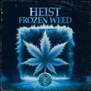 Heist - Frozen Weed (Original Mix)