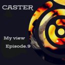 CASTER - My view - Episode.9 @ 2024 ()