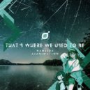 Namiida - That\'s where we used to be (Original Mix)
