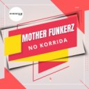 Mother Funkerz - No Korrida