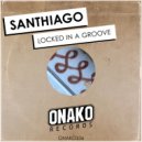 Santhiago (US) - Locked In a Groove