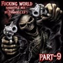 by SVnagel( LV ) - Fucking world part-9 hardstyle mix ()