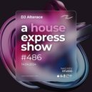 Alterace - A House Express Show #486 ()