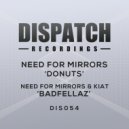 Need For Mirrors and Kiat - Badfellaz (Original Mix)