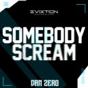 Dan Zero - SOMEBODY SCREAM