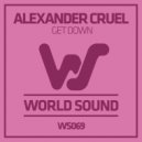 Alexander Cruel - Get Down (Original Mix)
