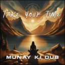 Munay Ki Dub - Take Your Time ()