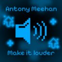 Antony Meehan - Make It Louder ()