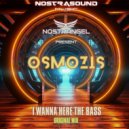 Osmozis - I Wanna Here the Bass