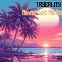 Tryeality - Never Let Me Go (Original Mix)