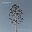 Tom Banner - Miles To Go (Original Mix)