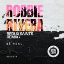 Robbie Rivera - Be Real