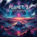 Planet X - Lost in Mirage