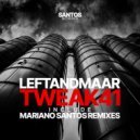 LEFTANDMAAR & Mariano Santos - Tweak41 (Mariano Santos Remix)
