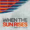Andy Schossow - When the Sun Rises (Original Mix)