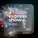 Alterace - A House Express Show #488 ()