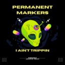 Permanent Markers - I Ain\'t Trippin (Original Mix)