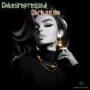 Gabesrepressed - Dark on me (Original Mix)