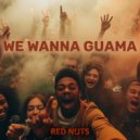 Red Nuts - We Wanna Guama (Original Mix)