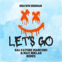 Shawn Desman - Lets\' Go (Salvatore Mancuso & Max Niklas Remix)