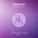 mISHØ & MVTT - Always You ()