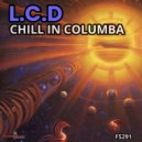 L.C.D - Chill In Columba