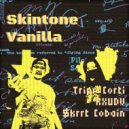 Tripe Corti & KXUDV & $krrt Cobain - SKINTONE VANILLA (Remix)