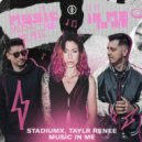 Stadiumx Ft. Taylr Renee - Music In Me