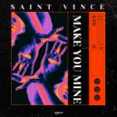 Saint Vince - Make You Mine