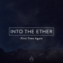Into The Ether - First Time Again (Extended Mix)