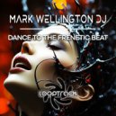 Mark Wellington DJ - Dance To The Frenetic Beat (Extended Mix)