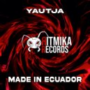 Yautja - Made In Ecuador (Original Mix)