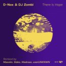 D-Nox, DJ Zombi - There Is Hope (Madraas Remix)