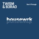 Twism, B3RAO - See It Through
