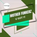 Mother Funkerz - U Got It